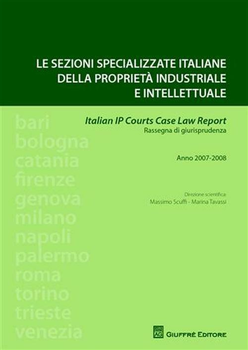 Le sezioni specializzate italiane della proprietà industriale e intellettuale. Italian IP courts case law report. Rassegna di giurisprudenza - copertina