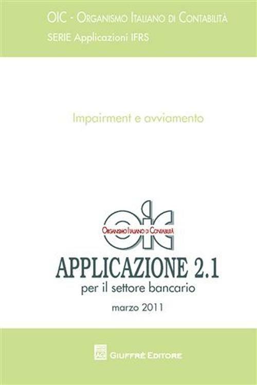 Principi contabili. Applicazione 2.1 - marzo 2011. Impairment e avviamento. Per il settore bancario - copertina