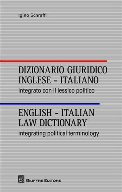 Dizionario giuridico inglese-italiano. Integrato con il lessico politico. Ediz. italiana e inglese - Igino Schraffl - copertina