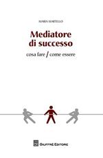 Mediatore di successo. Cosa fare/Come fare