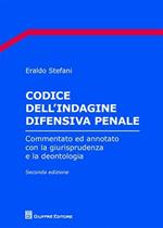 Codice dell'indagine difensiva penale. Commentato ed annotato con la giurisprudenza e la deontologia