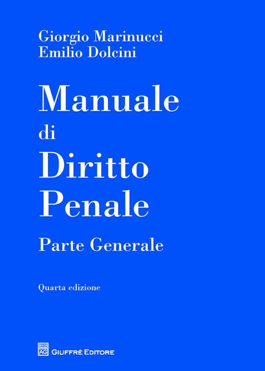 Manuale di diritto penale. Parte generale - Giorgio Marinucci,Emilio Dolcini - copertina