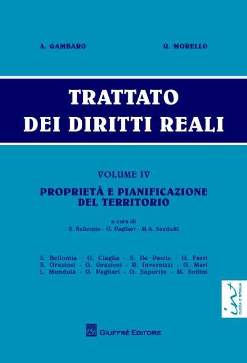 Trattato dei diritti reali. Vol. 4: Proprietà e pianificazione del territorio. - Antonio Gambaro,Umberto Morello - copertina