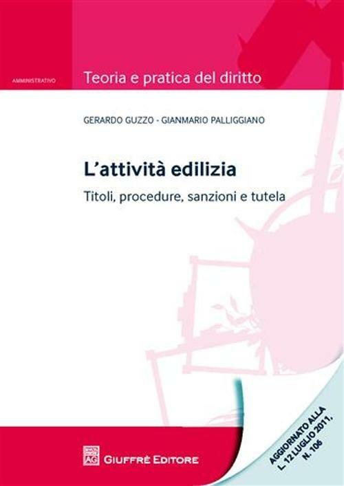 L'attività edilizia. Titoli, procedure, sanzioni e tutela - Gerardo Guzzo,Gianmario Palliggiano - copertina