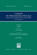 Codice di procedura penale. Rassegna di giurisprudenza e di dottrina. Vol. 2: Atti. Libro II (artt. 109-186).