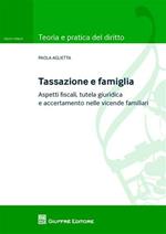 Tassazione e famiglia. Aspetti fiscali, tutela giuridica e accertamento nelle vicende familiari