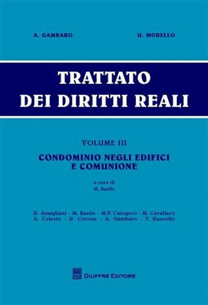 Trattato dei diritti reali. Vol. 3: Condominio negli edifici e comunione. - Antonio Gambaro,Umberto Morello - copertina