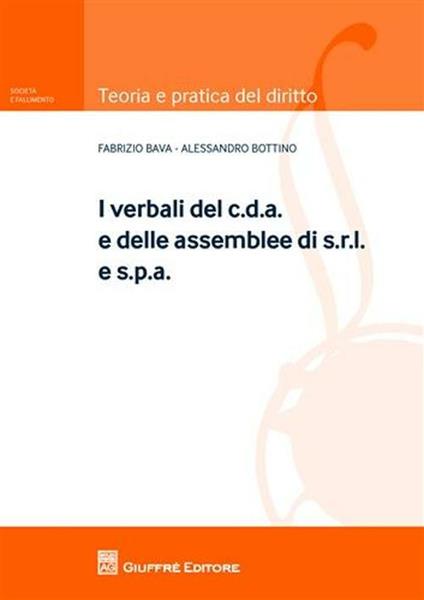 I verbali del c.d.a. e delle assemblee di s.r.l. e s.p.a. - Fabrizio Bava,Alessandro Bottino - copertina