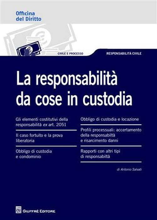 La responsabilità da cose in custodia - Antonio Salvati - copertina