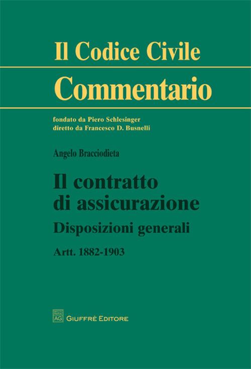 Il contratto di assicurazione. Disposizioni generali. Artt. 1882-1903 - Angelo Bracciodieta - copertina