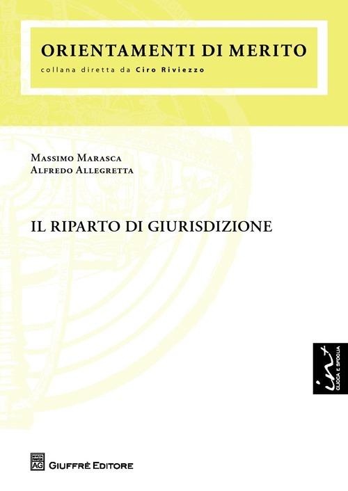 Il riparto di giurisdizione - Alfredo Allegretta,Massimo Marasca - copertina