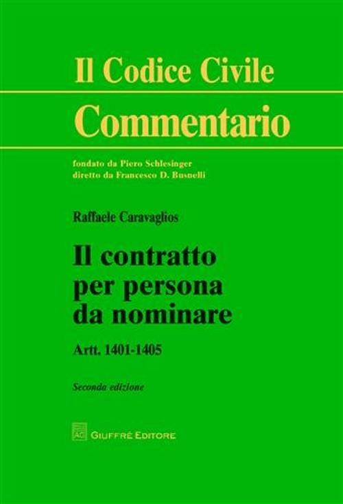 Il contratto per persona da nominare. Art. 1401-1405 - Raffaele Caravaglios,Mauro Pennasilico - copertina