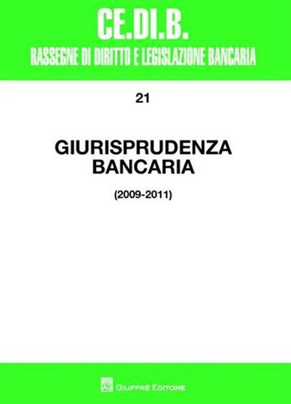 Giurisprudenza bancaria. Anni 2009-2011 - copertina