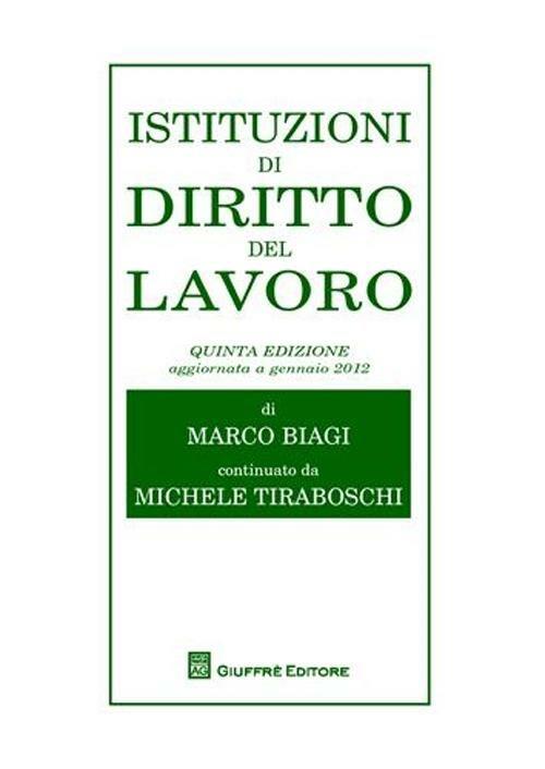 Istituzioni di diritto del lavoro - Marco Biagi,Michele Tiraboschi - copertina