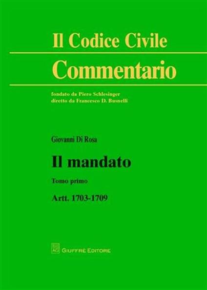Il mandato. Artt. 1703-1709. Vol. 1 - Giovanni Di Rosa - copertina