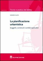 La pianificazione urbanistica. Soggetti, contenuti e ambiti applicativi