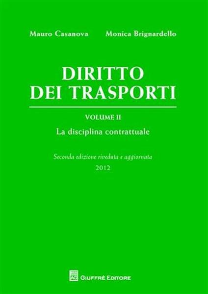 Diritto dei trasporti. Vol. 2: La disciplina contrattuale - Mauro Casanova,Monica Brignardello - copertina