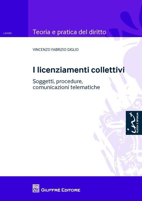 I licenziamenti collettivi. Soggetti, procedure, comunicazioni telematiche - Vincenzo Fabrizio Giglio - copertina