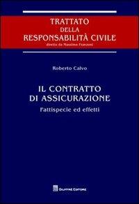 Il contratto di assicurazione. Fattispecie ed effetti - Roberto Calvo - copertina