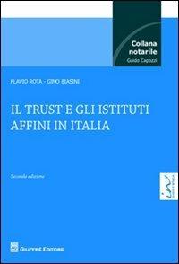 Il trust e gli istituti affini in Italia - Flavio Rota,Gino Biasini - copertina