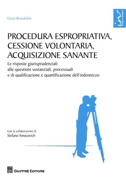 Procedura espropriativa, cessione volontaria, acquisizione sanante - Elena Brandolini - copertina