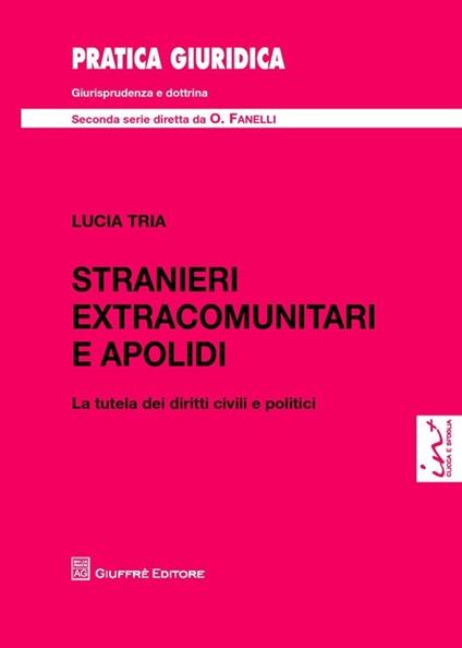 Stranieri extracomunitari e apolidi. La tutela dei diritti civili e politici - Lucia Tria - copertina