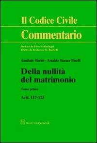 Della nullità del matrimonio. Artt. 117-123 - Annibale Marini,Arnaldo Morace Pinelli - copertina