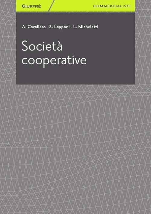 Società cooperative - Lorena Micheletti,Stefano Lapponi,Alberto Cavallaro - copertina