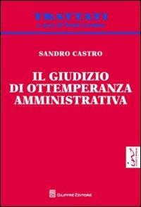 Il giudizio di ottemperanza amministrativa - Sandro Castro - copertina