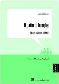 Il patto di famiglia. Aspetti civilistici e fiscali - Andrea Ferrari - copertina