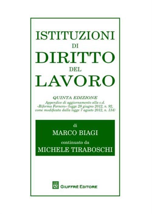 Istituzioni di diritto del lavoro. Appendice di aggiornamento alla c.d. «Riforma Fornero» - Marco Biagi,Michele Tiraboschi - copertina