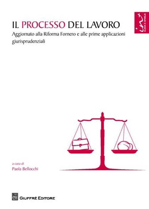 Il processo del lavoro. Aggiornato alla Riforma Fornero e alle prime applicazioni giurisprudenziali - copertina