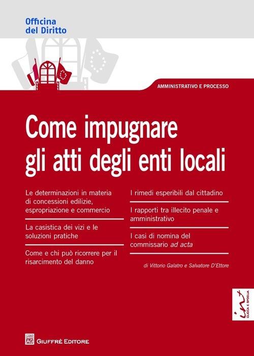 Come impugnare gli atti degli enti locali - Vittorio Galatro,Salvatore D'Ettore - copertina