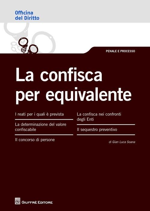 La confisca per equivalente - Gian Luca Soana - copertina
