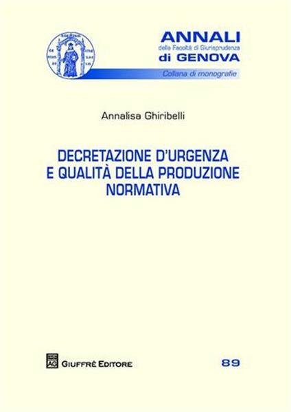 Decretazione d'urgenza e qualità della produzione normativa - Annalisa Ghiribelli - copertina