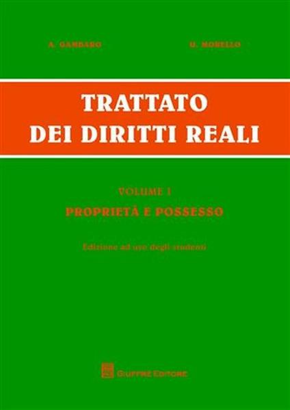 Trattato dei diritti reali. Vol. 1: Proprietà e possesso. - Antonio Gambaro,Umberto Morello - copertina