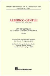 Alberico Gentili (San Ginesio 1552-Londra 1608). Atti dei Convegni nelquarto centenario della morte (S. Ginesio, 13-14 gennaio 2008 - S. Ginesio, 13-14 giugno 2009). Vol. 3 - copertina