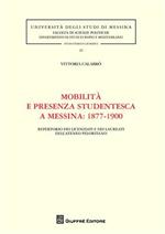 Mobilità e presenza studentesca a Messina. 1877-1900. Repertorio dei licenziati e dei laureati dell'ateneo peloritano