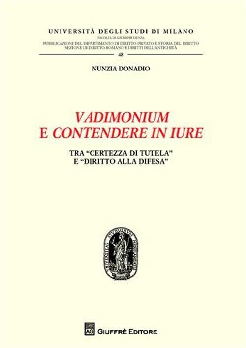 Vadimonium e contendere in iure. Tra «certezza di tutela» e «diritto alla difesa» - Nunzia Donadio - copertina