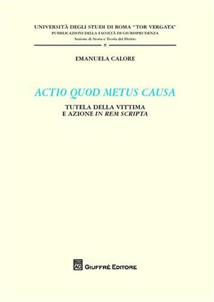 Actio quod metus causa. Tutela della vittima e azione in rem scripta - Emanuela Calore - copertina