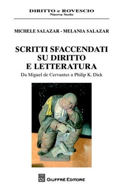 Scritti sfaccendati su diritto e letteratura. Da Miguel de Cervantes a Philip K. Dick - Melania Salazar,Michele Salazar - copertina
