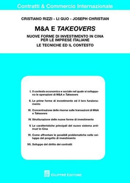 M&A e takeovers. Nuove forme di investimento in Cina per le imprese italiane. Le tecniche ed il contesto - Cristiano Rizzi,Li Guo,Joseph Christian - copertina