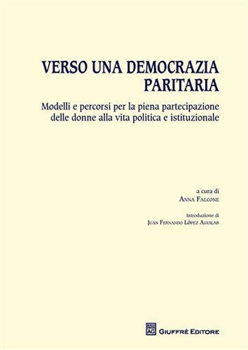Verso una democrazia paritaria. Modelli e percorsi per la piena partecipazione delle donne alla vita politica e istituzionale - copertina