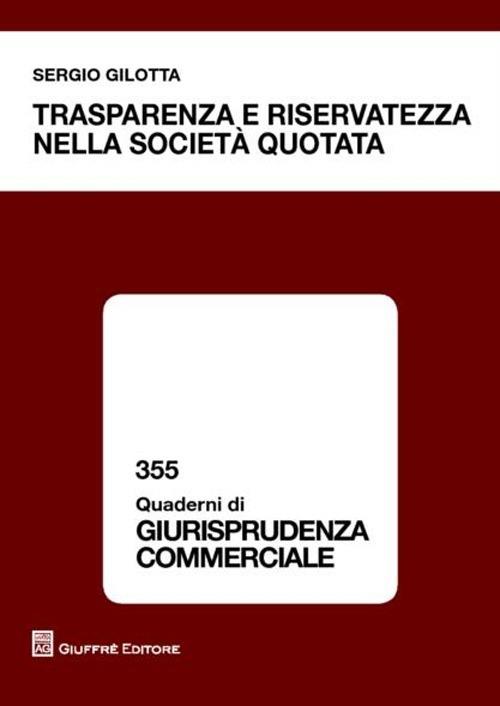 Trasparenza e riservatezza nella società quotata - Sergio Gilotta - copertina