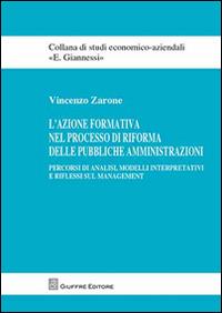 L' azione formativa nel processo di riforma delle pubbliche amministrazioni. Percorsi di analisi, modelli interpretativi e riflessi sul management - Vincenzo Zarone - copertina