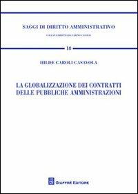 La globalizzazione dei contratti delle pubbliche amministrazioni - Hilde Caroli Casavola - copertina