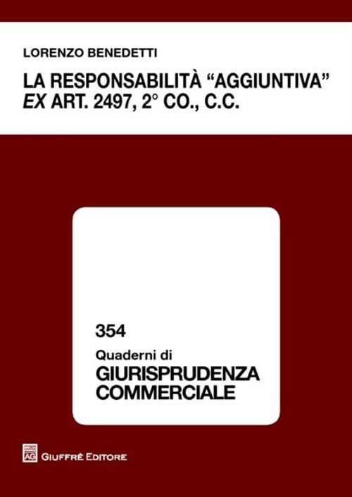 La responsabilità «aggiuntiva» ex art. 2497, 2° comma c.c. - Lorenzo Benedetti - copertina