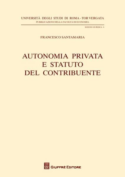 Autonomia privata e statuto del contribuente - Francesco Santamaria - copertina