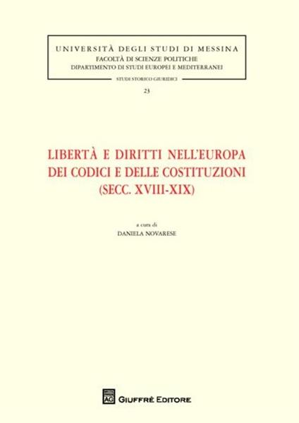 Libertà e diritti nell'Europa dei codici e delle costituzioni (secc. XVIII-XIX) - copertina