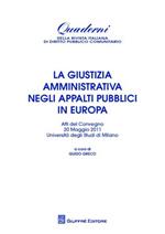 La giustizia amministrativa negli appalti pubblici in Europa. Atti del Convegno (Università di Milano, 20 maggio 2011)